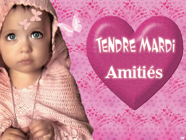 Tendre Mardi - Amitiés - coeur : kdo pour vous